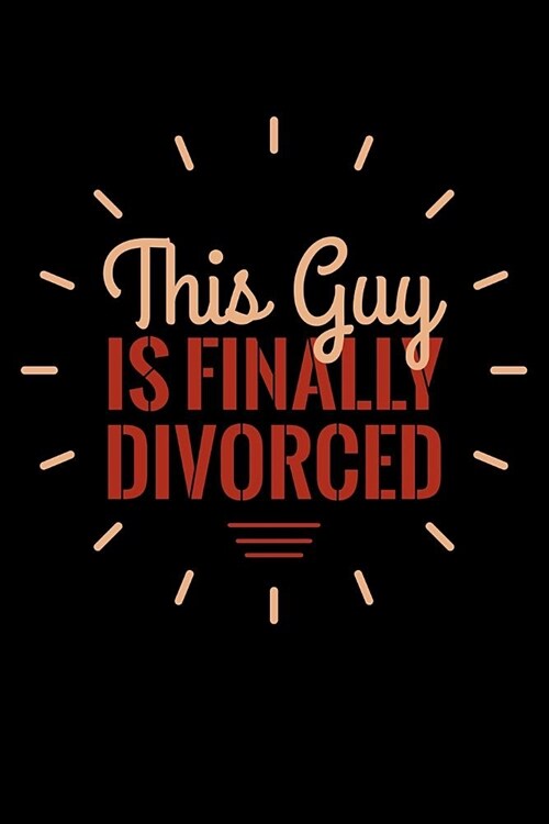 This Guy Is Finally Divorced: Funny Journal or Notebook to Survive a Divorce (Paperback)