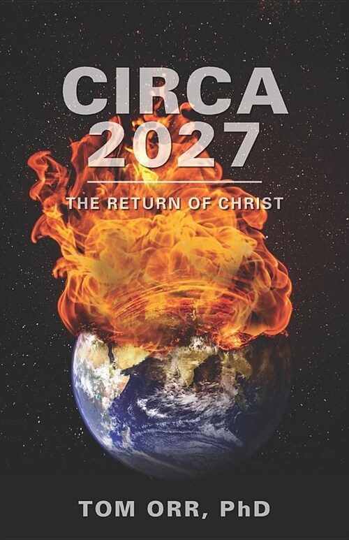 Circa 2027: The return of Christ (Paperback)