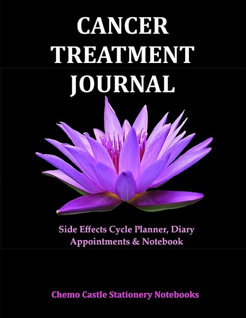 Cancer Treatment Journal: Side Effects Cycle Planner, Diary Appointments & Notebook: Planner for Cancer Patients (Paperback)