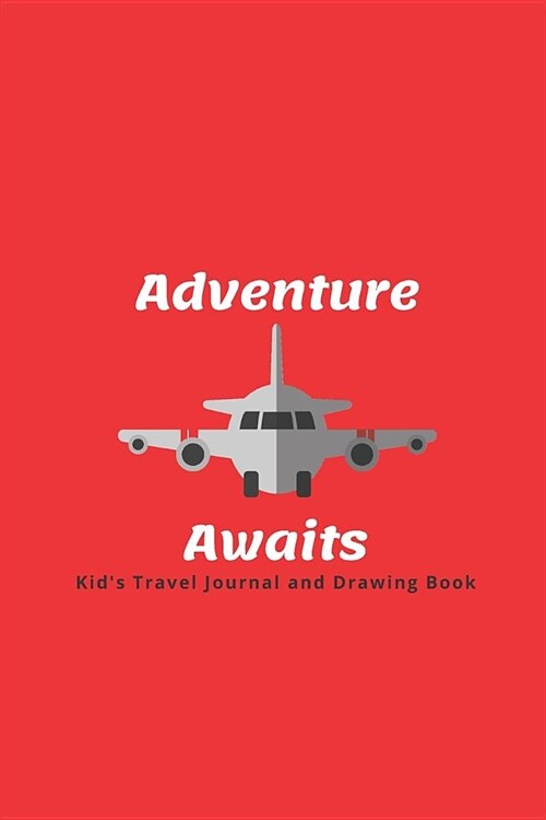 Adventure Awaits: Kids Travel Journal and Drawing Book (Paperback)