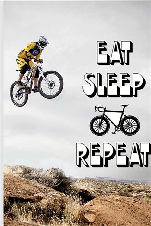 Eat Sleep Bike Repeat: Blank Lined Notebook for Writing, Planning or Journaling (6x9 100 Pages) (Paperback)