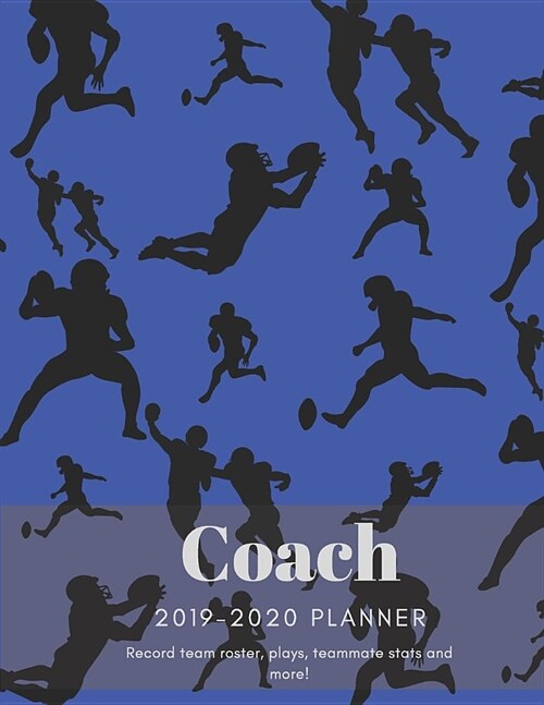 Coach 2019 - 2020 Planner Record Team Roster, Plays, Teammate Stats and More!: American Football Playbook, Player Statistics Record Book with Field Te (Paperback)