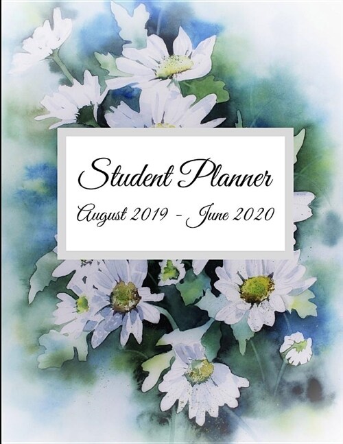 Student Planner August 2019 - June 2020: Academic Agenda White Daisies Daily Weekly Planner with Assignment Test and Exam Checklist and Reminder To-Do (Paperback)