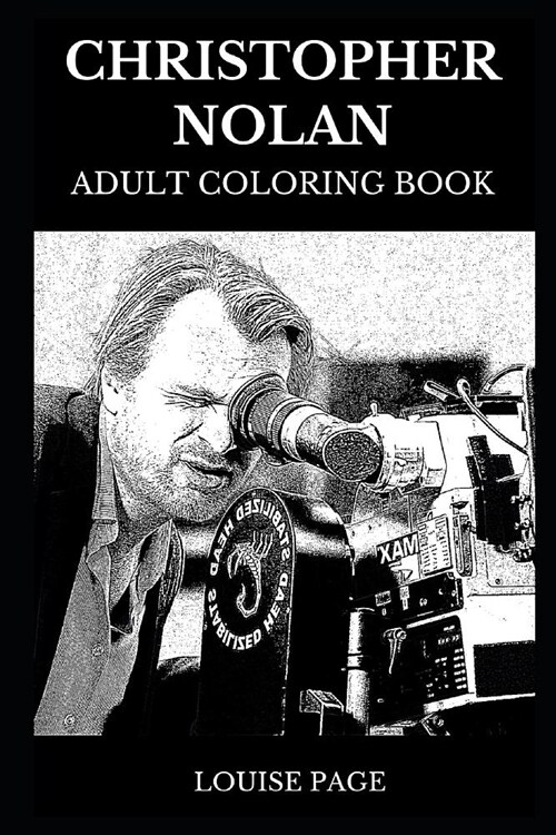 Christopher Nolan Adult Coloring Book: Famous Director and Legendary Movie Visionary, Memento and Interstellar Mastermind Inspired Adult Coloring Book (Paperback)
