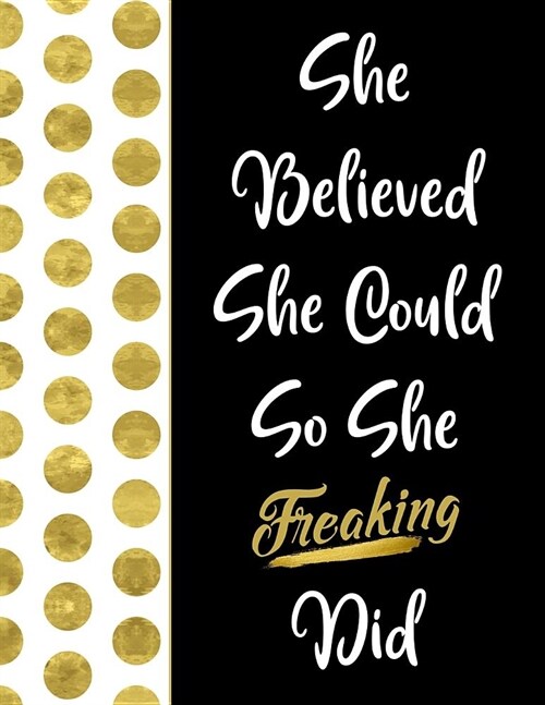 She Believed She Could So She Freaking Did: Inspirational Journal - Notebook for Women to Write In - Motivational Quotes Lined Paper Journal - Nice Gi (Paperback)