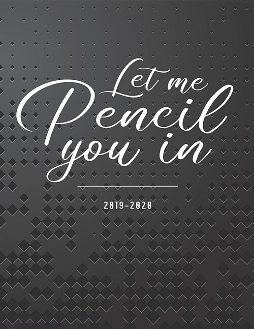 Let Me Pencil You In 2019-2020: 18-Month Planner: July 1, 2019 to December 31, 2020: Weekly & Monthly View Planner, Organizer & Diary: Black (Paperback)