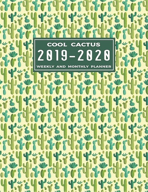 Cool Cactus 2019-2020 Weekly and Monthly Planner: 18-Month Planner: July 1, 2019 to December 31, 2020: Weekly & Monthly View Planner, Organizer & Diar (Paperback)