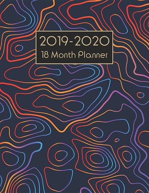 2019-2020 18 Month Planner: Weekly Planner: July 1, 2019 to December 31, 2020: Weekly & Monthly View Planner, Organizer & Diary: Colorful Trendy (Paperback)