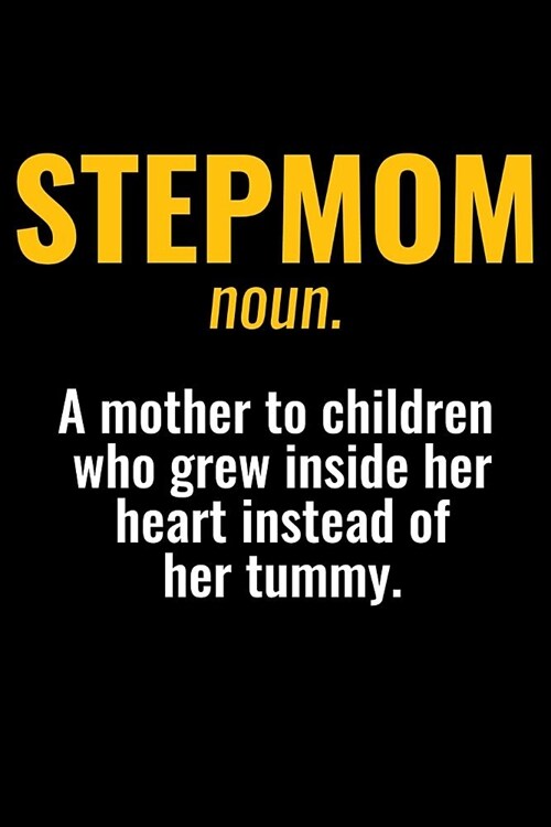 Journal: Womens Stepmom Definition Mothers Day Gift Black Lined Notebook Writing Diary - 120 Pages 6 x 9 (Paperback)