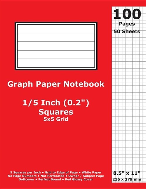 Graph Paper Notebook: 0.2 Inch (1/5 in) Squares; 8.5 x 11; 21.6 cm x 27.9 cm; 100 Pages; 50 Sheets; 5x5 Quad Ruled Grid; White Paper; Red (Paperback)