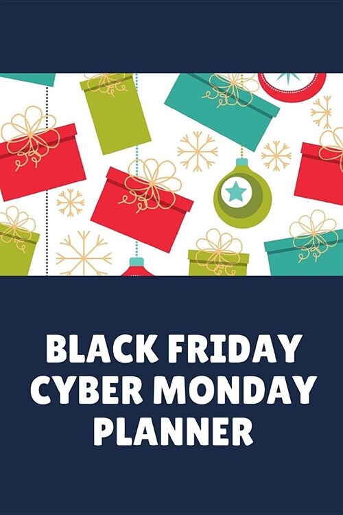 Black Friday Cyber Monday Planner: Black Friday Cyber Monday Planner Book: Shopping Deals - Coupons to Use - Game Plan Strategy - Wish List - Store Ho (Paperback)