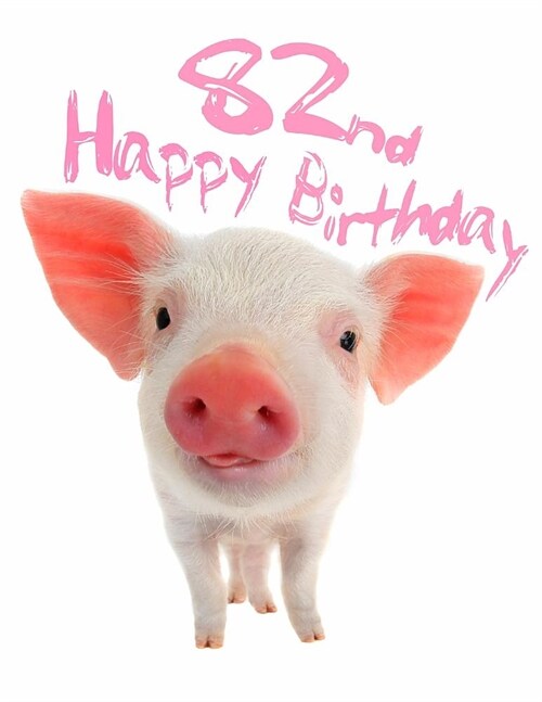 Happy 82nd Birthday: Large Print Address Book for Pig Lovers. Forget the Birthday Card and Get a Birthday Book Instead! (Paperback)