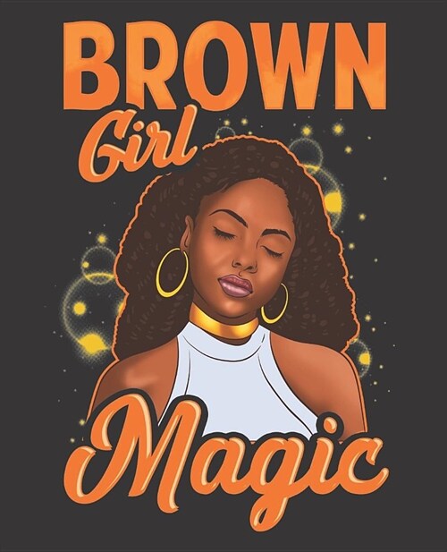 Black Girl Magic Notebook Journal: Brown Girl Magic College Ruled Notebook - Lined Journal - 100 Pages - 7.5 X 9.25 - School Subject Book Notes (Paperback)