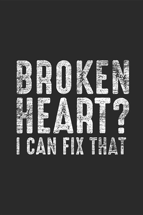 Broken Heart? I Can Fix That: Blank Lined Notebook (6 x 9 - 120 pages) Doctors/Physicians Notebook for Daily Journal, Diary, and Gift (Paperback)