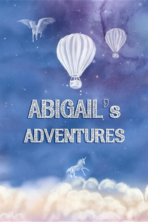 Abigails Adventures: A Softcover Personalized Keepsake Journal for Baby, Custom Diary, Writing Notebook with Lined Pages (Paperback)