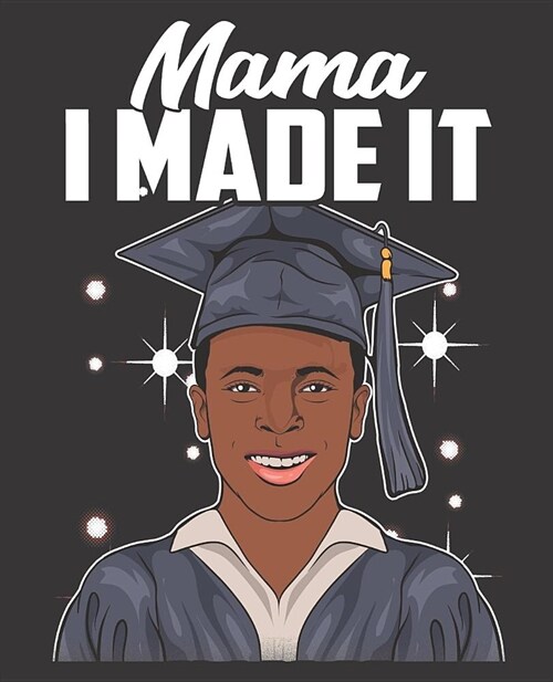 Black Girl Magic Notebook Journal: Graduation Men Teens Graduate Seniors Mama I Made It - Wide Ruled Notebook - Lined Journal - 100 Pages - 7.5 X 9.25 (Paperback)