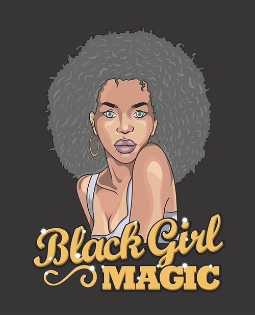 Black Girl Magic Notebook Journal: Afro Diva African Melanin Queen - Wide Ruled Notebook - Lined Journal - 100 Pages - 7.5 X 9.25 - School Subject Bo (Paperback)