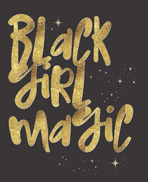 Black Girl Magic Notebook Journal: Stars Bougie Melanin African Faux Gold - Wide Ruled Notebook - Lined Journal - 100 Pages - 7.5 X 9.25 - School Sub (Paperback)