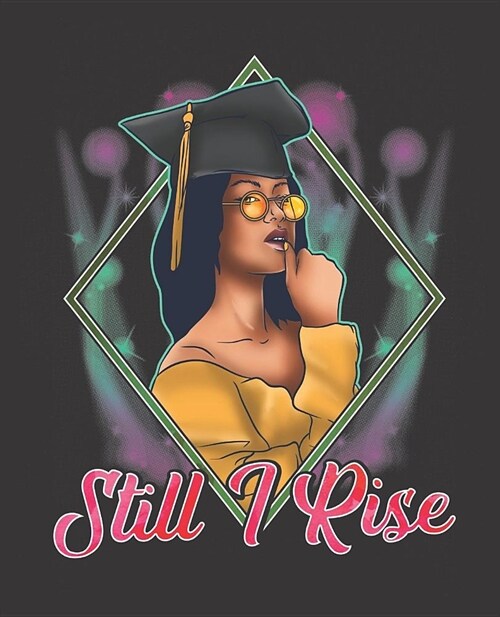 Black Girl Magic Notebook Journal: Graduation Still I Rise Graduate Seniors - Wide Ruled Notebook - Lined Journal - 100 Pages - 7.5 X 9.25 - School S (Paperback)
