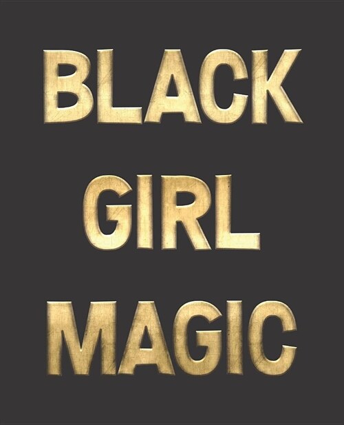 Black Girl Magic Notebook Journal: Faux Gold - Wide Ruled Notebook - Lined Journal - 100 Pages - 7.5 X 9.25 - School Subject Book Notes - Teens Kids (Paperback)