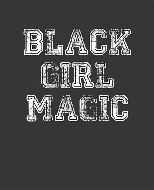 Black Girl Magic Notebook Journal: Varsity - Wide Ruled Notebook - Lined Journal - 100 Pages - 7.5 X 9.25 - School Subject Book Notes - Teens Kids (Paperback)