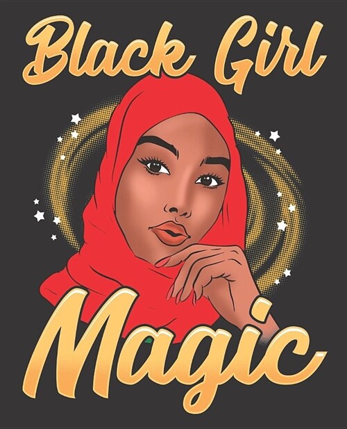 Black Girl Magic Notebook Journal: Muslim Hijab Shalya Islam Red Melanin Wide Ruled Notebook Lined Journal 100 Pages 7.5 X 9.25 School Subject Book No (Paperback)