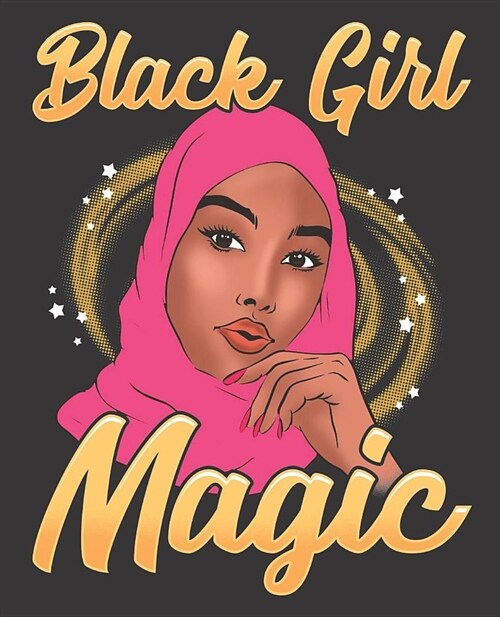 Black Girl Magic Notebook Journal: Muslim Hijab Shalya Veil Islam Melanin Pink - Wide Ruled Notebook - Lined Journal - 100 Pages - 7.5 X 9.25 - Schoo (Paperback)