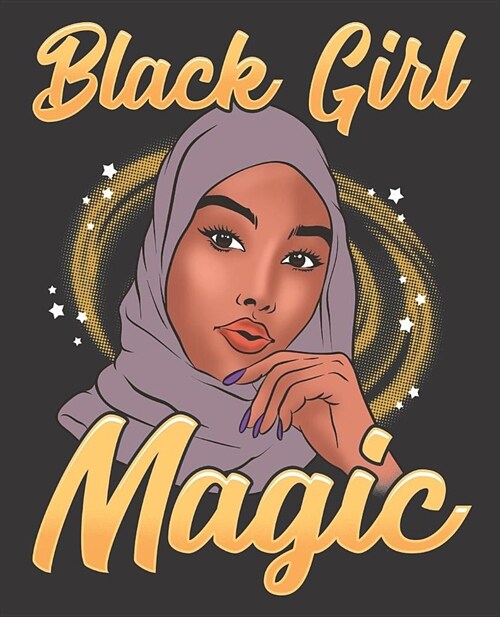Black Girl Magic Notebook Journal: Muslim Mauve Hijab Shalya Islam Melanin - Wide Ruled Notebook - Lined Journal - 100 Pages - 7.5 X 9.25 - School Su (Paperback)