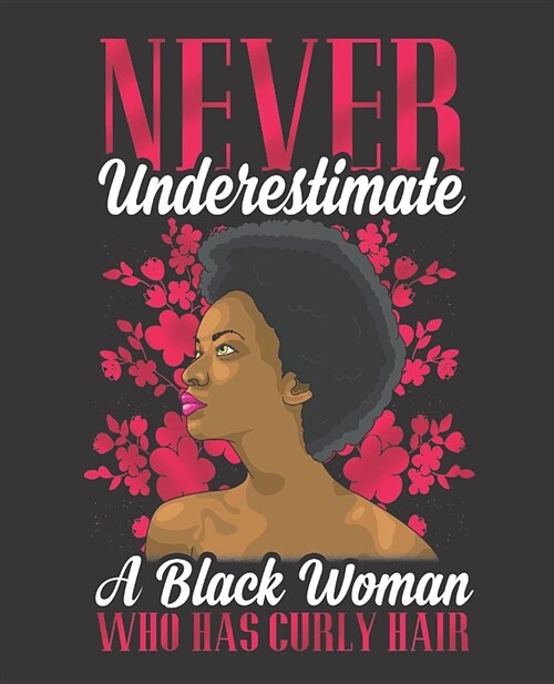 Black Girl Magic Notebook Journal: Never Underestimate A Black Woman Who Has Curly Hair - Wide Ruled Notebook - Lined Journal - 100 Pages - 7.5 X 9.25 (Paperback)
