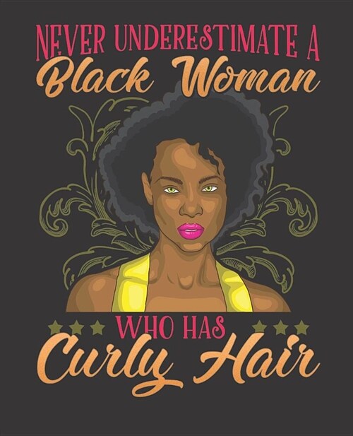 Black Girl Magic Notebook Journal: Never Underestimate A Black Woman With Curly Hair - Wide Ruled Notebook - Lined Journal - 100 Pages - 7.5 X 9.25 - (Paperback)