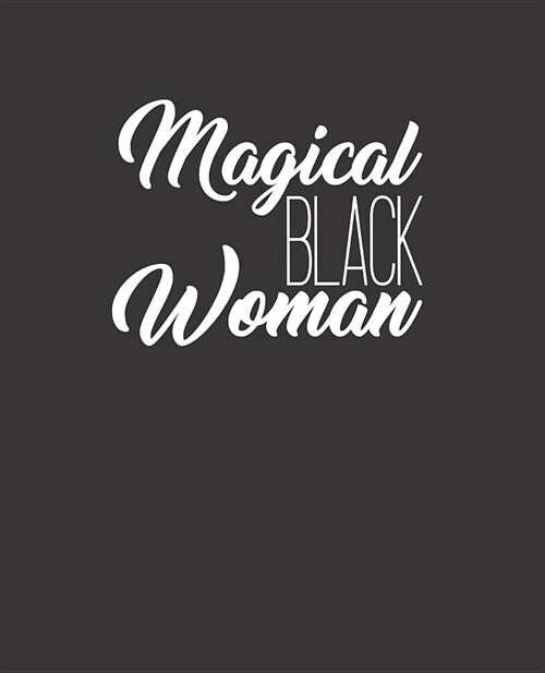 Black Girl Magic Notebook Journal: Magical Black Woman - Wide Ruled Notebook - Lined Journal - 100 Pages - 7.5 X 9.25 - School Subject Book Notes - T (Paperback)