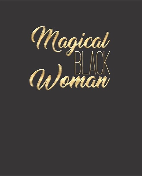 Black Girl Magic Notebook Journal: Magical Black Woman Faux Gold - Wide Ruled Notebook - Lined Journal - 100 Pages - 7.5 X 9.25 - School Subject Book (Paperback)
