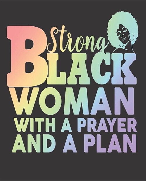 Black Girl Magic Notebook Journal: Strong Black Woman With Prayer And Plan Rainbow - Wide Ruled Notebook - Lined Journal - 100 Pages - 7.5 X 9.25 - S (Paperback)