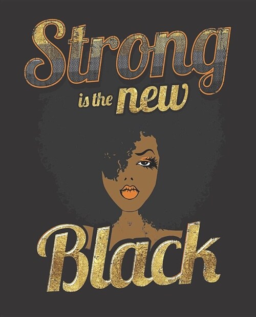 Black Girl Magic Notebook Journal: Strong Is The New Black Afro - Wide Ruled Notebook - Lined Journal - 100 Pages - 7.5 X 9.25 - School Subject Book (Paperback)