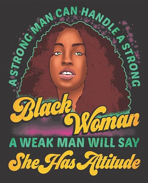 Black Girl Magic Notebook Journal: Strong Man Can Handle Black Woman Gift Weak Attitude - Wide Ruled Notebook - Lined Journal - 100 Pages - 7.5 X 9.25 (Paperback)