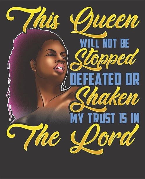 Black Girl Magic Notebook Journal: This Black Queen Will Not Be Stopped Defeated Trust Lord - Wide Ruled Notebook - Lined Journal - 100 Pages - 7.5 X (Paperback)