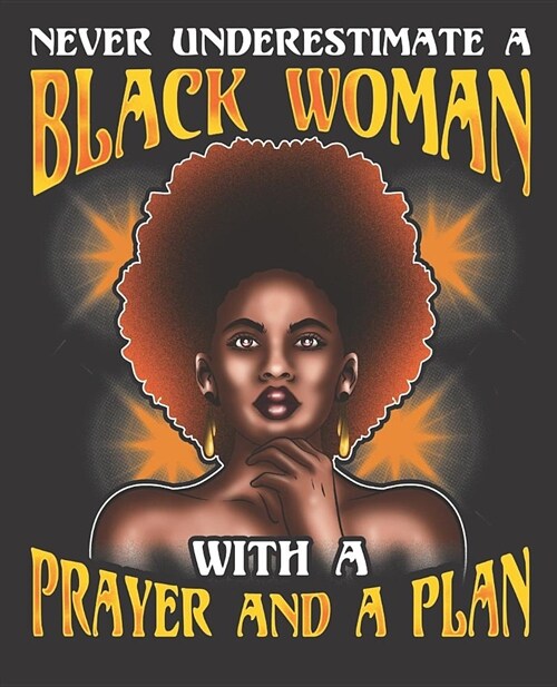 Black Girl Magic Notebook Journal: Never Underestimate A Back Woman With A Prayer And A Plan - Wide Ruled Notebook - Lined Journal - 100 Pages - 7.5 X (Paperback)