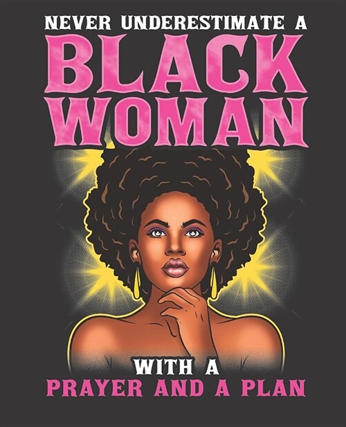 Black Girl Magic Notebook Journal: Never Underestimate A Back Woman With A Prayer And A Plan - Wide Ruled Notebook - Lined Journal - 100 Pages - 7.5 X (Paperback)