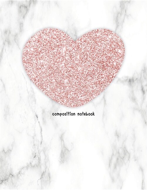 Composition Notebook: Faux Rose Gold Glitter on Marble Design with Wide Rule Lines and Numbered Pages (Paperback)