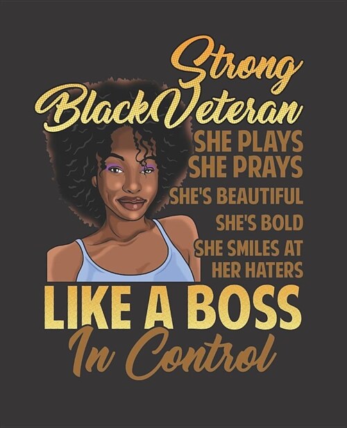 Black Girl Magic Notebook Journal: Strong Black Veteran Melanin Prays Haters Control - Wide Ruled Notebook - Lined Journal - 100 Pages - 7.5 X 9.25 - (Paperback)