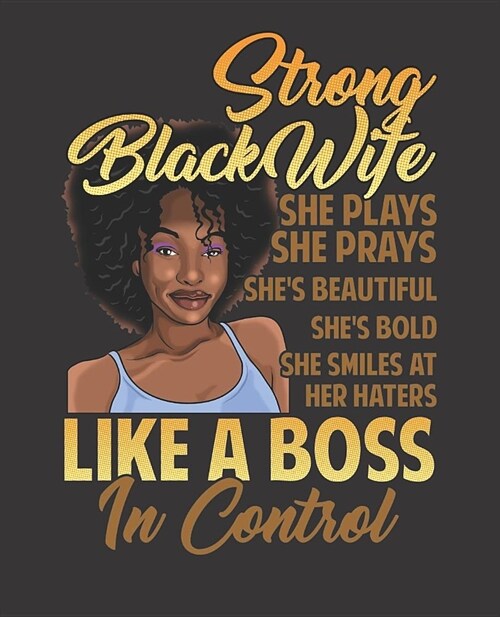 Black Girl Magic Notebook Journal: Strong Black Wife Melanin Prays Haters Control - Wide Ruled Notebook - Lined Journal - 100 Pages - 7.5 X 9.25 - Sc (Paperback)