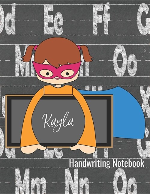 Handwriting Notebook Kayla: Writing Practice Paper - Journal with Dotted Lined Sheets and Alphabet Letters for K-3 Grade Students (Paperback)