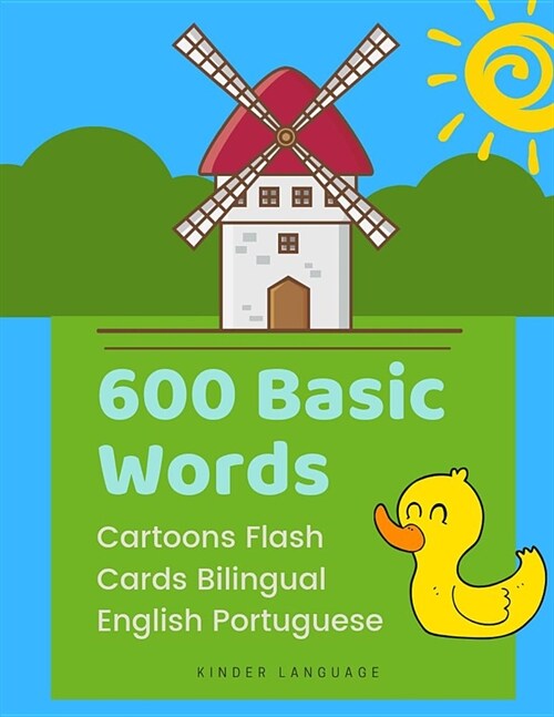 600 Basic Words Cartoons Flash Cards Bilingual English Portuguese: Easy learning baby first book with card games like ABC alphabet Numbers Animals to (Paperback)
