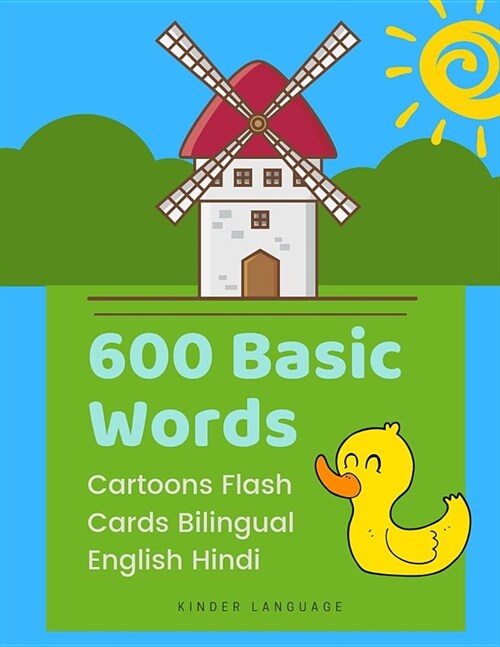 600 Basic Words Cartoons Flash Cards Bilingual English Hindi: Easy learning baby first book with card games like ABC alphabet Numbers Animals to pract (Paperback)