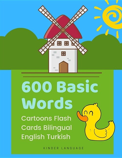 600 Basic Words Cartoons Flash Cards Bilingual English Turkish: Easy learning baby first book with card games like ABC alphabet Numbers Animals to pra (Paperback)