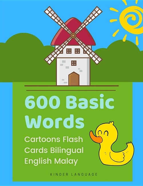 600 Basic Words Cartoons Flash Cards Bilingual English Malay: Easy learning baby first book with card games like ABC alphabet Numbers Animals to pract (Paperback)