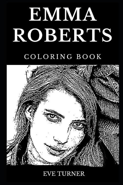 Emma Roberts Coloring Book: Famous Actress and Legendary Hot Sex Symbol, Millennial Star and Music Prodigy Inspired Adult Coloring Book (Paperback)