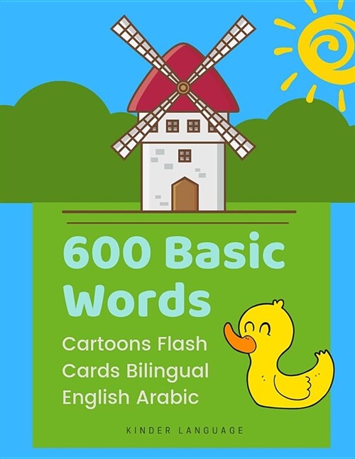 600 Basic Words Cartoons Flash Cards Bilingual English Arabic: Easy learning baby first book with card games like ABC alphabet Numbers Animals to prac (Paperback)