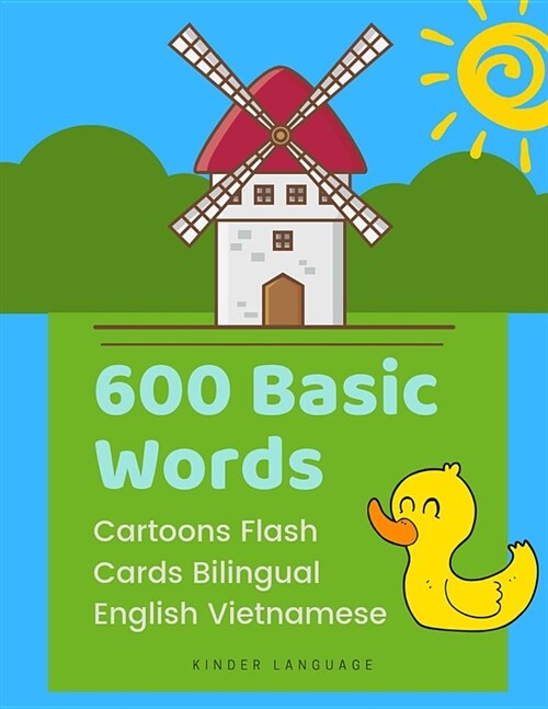 600 Basic Words Cartoons Flash Cards Bilingual English Vietnamese: Easy learning baby first book with card games like ABC alphabet Numbers Animals to (Paperback)
