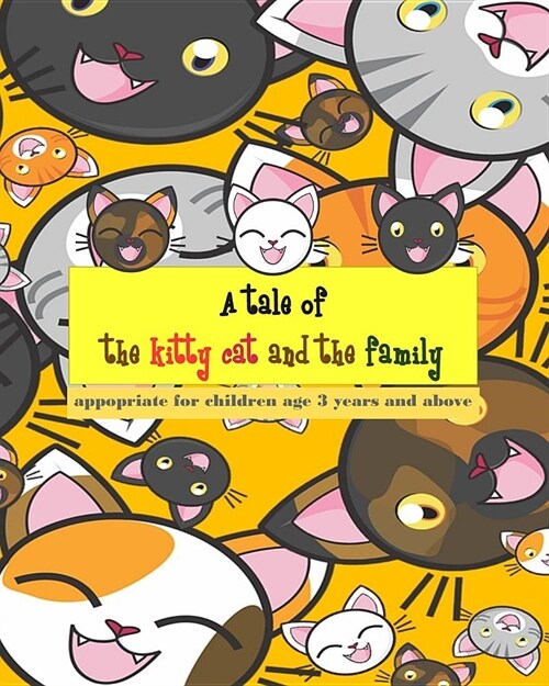 A tale of the kitty cat and the family: To practice reading skills Learning English vocabulary both nouns and adjectives, suitable for children aged 3 (Paperback)